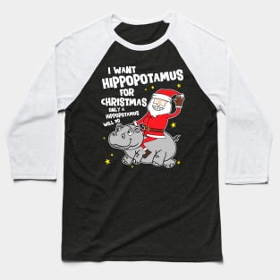 I Want a Hippopotamus For Christmas Baseball T-Shirt